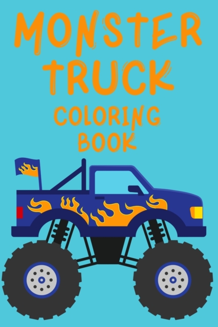 Monster Truck Coloring Book.Trucks Coloring Book for Kids Ages 4-8. Have Fun!, Paperback / softback Book
