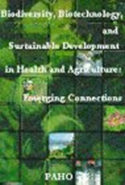Biodiversity, Biotechnology and Sustainable Development in Health and Agriculture : Emerging Connections, Mixed media product Book