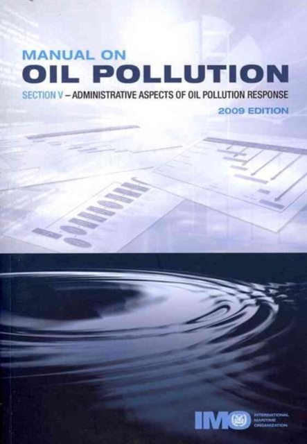 Manual on oil pollution : Section V: Administrative aspects of oil pollution response, Paperback / softback Book