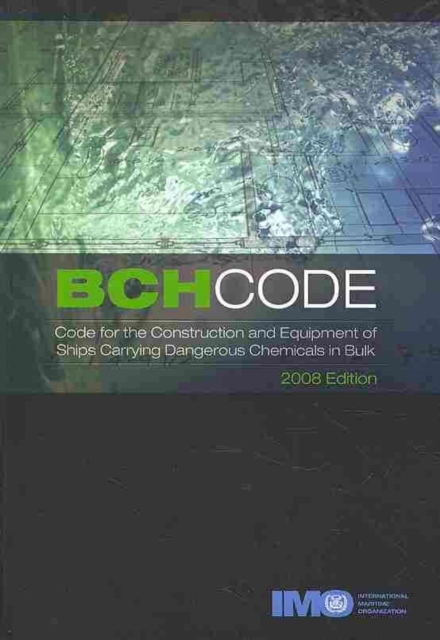 BCH Code for the Construction and Equipment of Ships Carrying Dangerous Chemicals in Bulk 2008, Paperback / softback Book