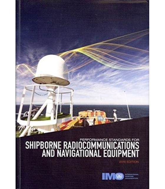 Performance standards for shipborne radiocommunications and navigational equipment, Paperback / softback Book