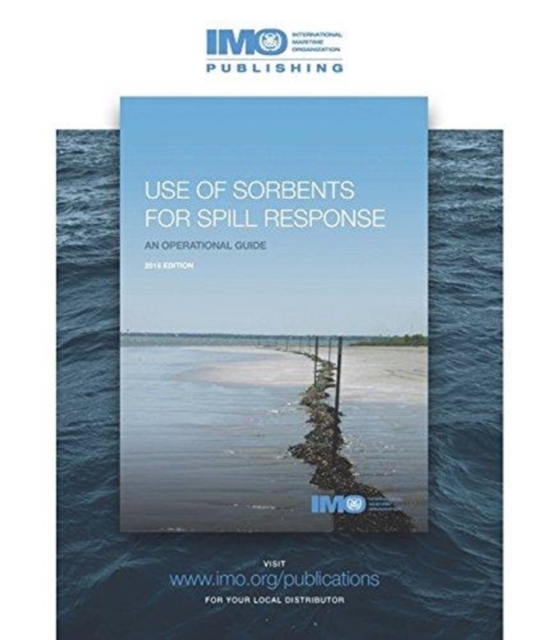 Use of sorbents for spill response : an operational guide, Paperback / softback Book