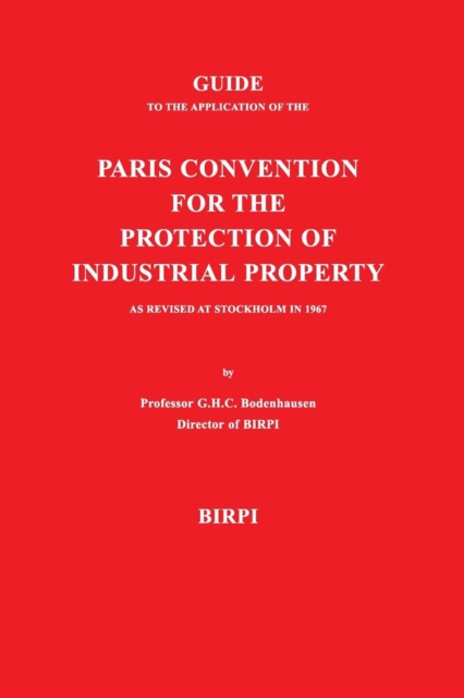 Guide to the Application of the Paris Convention for the Protection of Industrial Property, as Revised at Stockholm in 1967, Paperback Book