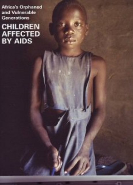 Africa's Orphaned and Vulnerable Generations : Children Affected by AIDS, Paperback / softback Book