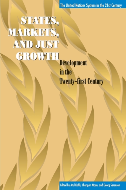 State, Markets, and Just Growth : Development in the Twenty-first Century, Paperback / softback Book