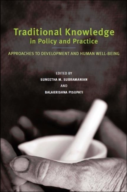 Traditional knowledge in policy and practice : approaches to development and human well-being, Paperback / softback Book