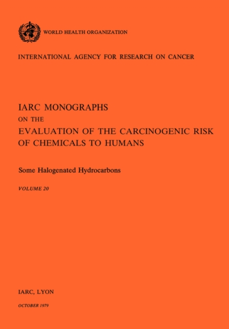 Monographs on the Evaluation of Carcinogenic Risks to Humans : Some Halogenated Hydrocarbons v. 20, Paperback / softback Book
