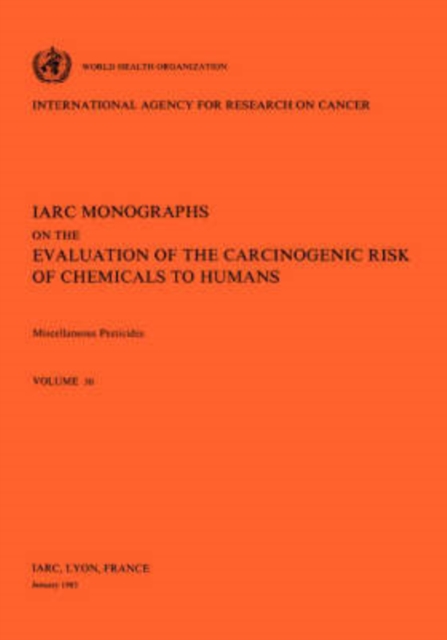 Miscellaneous Pesticides : IARC Monographs on the Evaluation of Carcinogenic Risks to Humans, Paperback / softback Book