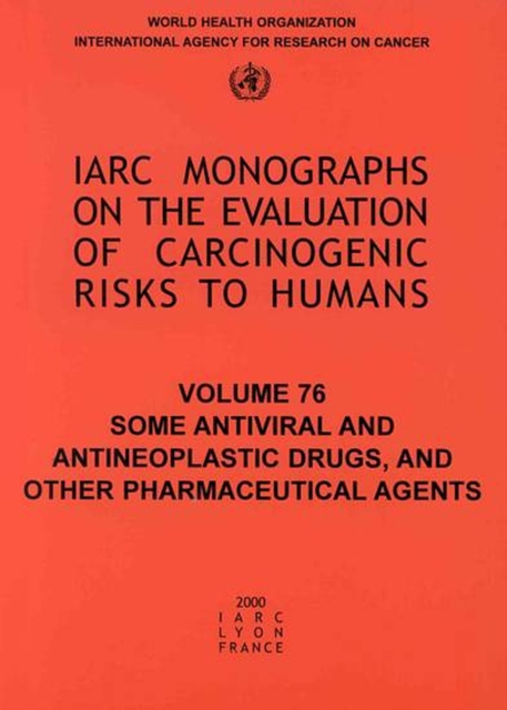 Some Antiviral and Antineoplastic Drugs and Other Pharmaceutical Agents : Iarc Monograph on the Carcinogenic Risks to Humans, Paperback / softback Book