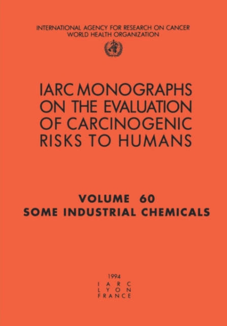 Some Industrial Chemicals : Iarc Monograph on the Carcinogenic Risks to Humans Some Industrial Chemicals v. 77, Paperback / softback Book