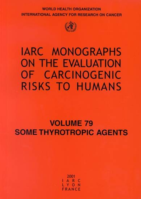 Some Thyrotropic Agents : Iarc Monograph on the Carcinogenic Risks to Humans, Paperback / softback Book