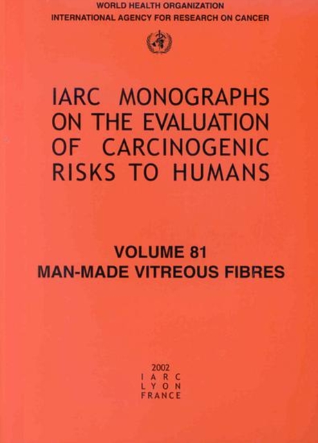 Man-made Vitreous Fibres : Iarc Monograph on the Carcinogenic Risks to Humans, Paperback / softback Book