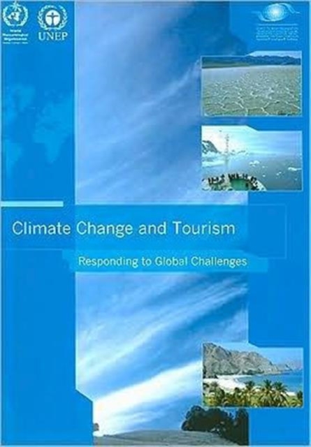 Climate Change and Tourism : Responding to Global Challenges, Paperback / softback Book