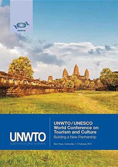 UNWTO/UNESCO World Conference on Tourism and Culture : Building a New Partnership Siem Reap, Cambodia, 4-6 February 2015, Paperback / softback Book