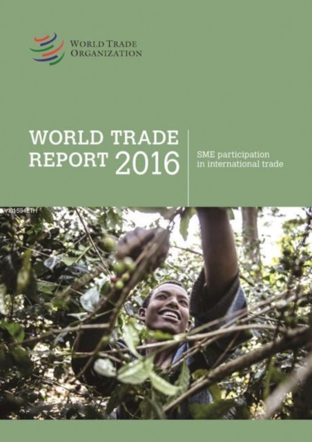 World Trade Report : 2016: Levelling the Trading Field for Smes, Paperback / softback Book