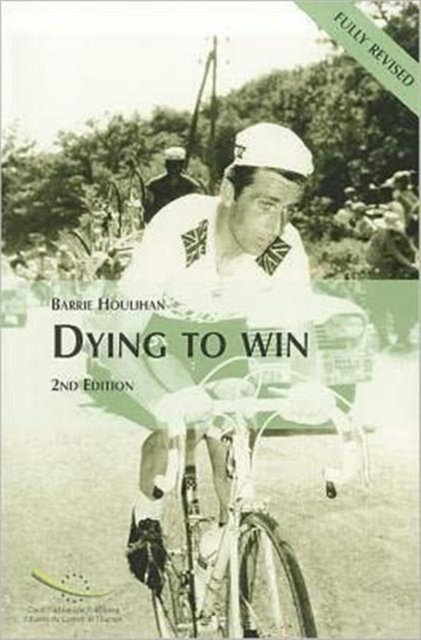 Dying to Win : Doping in Sport and the Development of Anti-doping Policy, Paperback Book