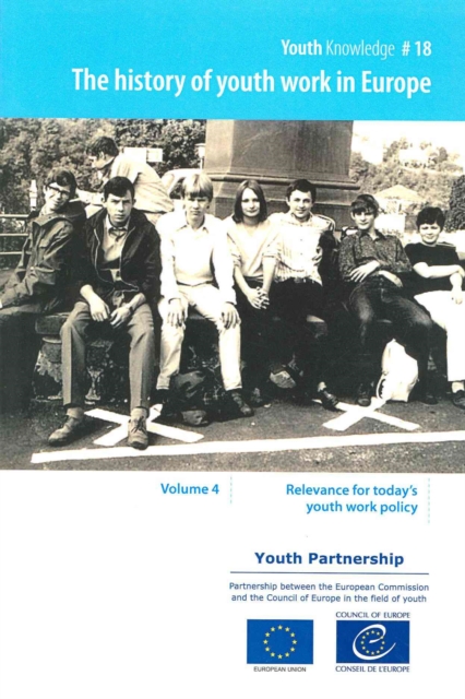 The history of youth work in Europe : Vol. 4: Relevance for today's youth work policy, Paperback / softback Book
