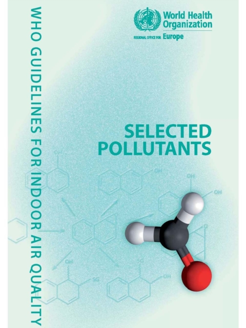 WHO Guidelines for Indoor Air Quality : Selected Pollutants, Paperback Book
