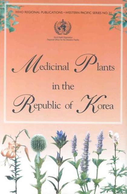 Medicinal Plants in the Republic of Korea : Information on 150 Commonly Used Medicinal Plants, Paperback / softback Book