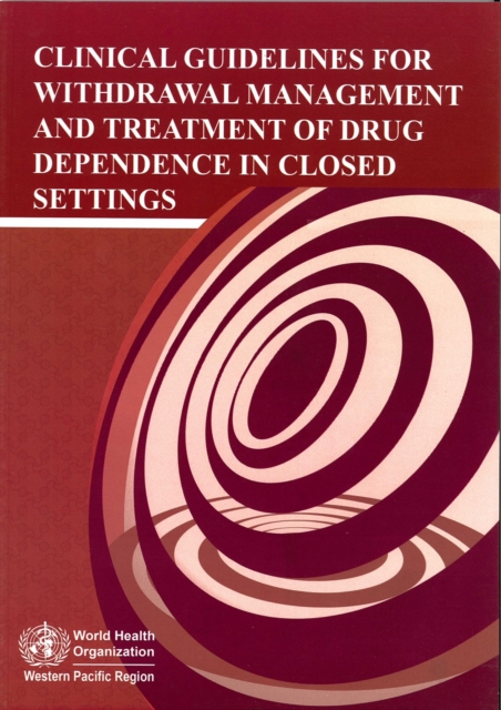 Clinical Guidelines for Withdrawal Management and Treatment of Drug Dependence in Closed Settings, Paperback Book