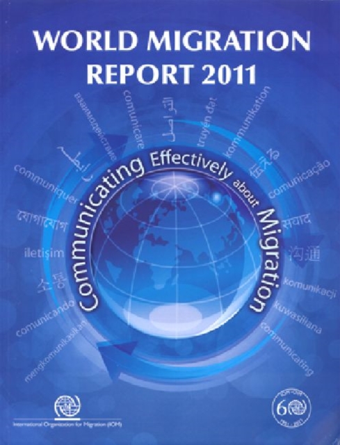 World migration report 2011 : communicating effectively about migration, Paperback / softback Book