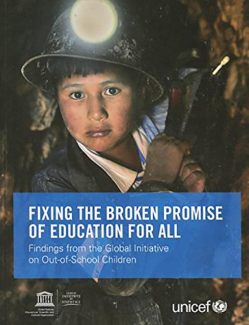 Fixing the broken promise of education for all : findings from the global initiative on out-of-school children, Paperback / softback Book