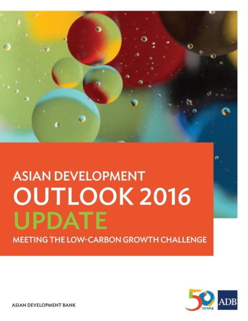 Asian Development Outlook 2016 Update : Meeting the Low-Carbon Growth Challenge, Paperback / softback Book
