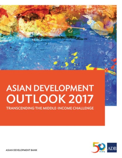 Asian Development Outlook 2017 : Transcending the Middle-Income Challenge, Paperback / softback Book