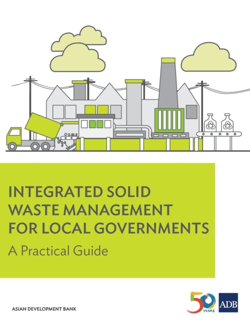 Integrated Solid Waste Management for Local Governments : A Practical Guide, Paperback / softback Book