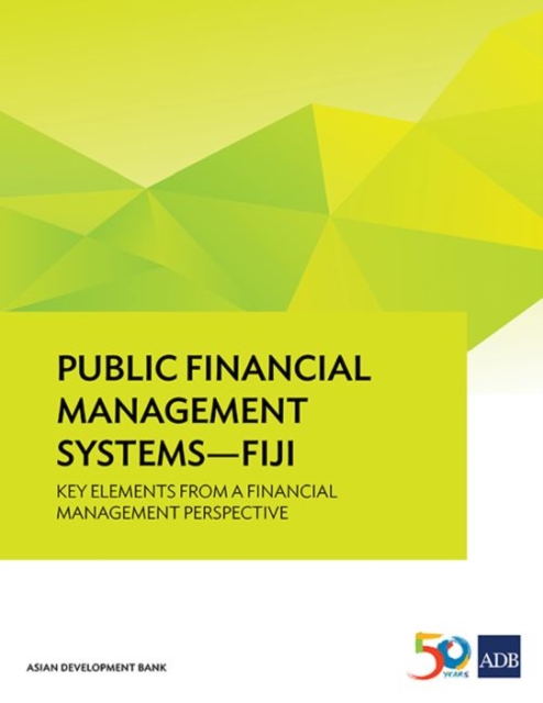 Public Financial Management Systems - Fiji : Key Elements from a Financial Management Perspective, Paperback / softback Book