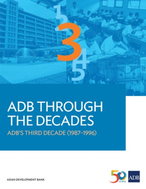 ADB Through the Decades : ADB’s Third Decade (1987–1996), Paperback / softback Book