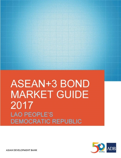 ASEAN+3 Bond Market Guide 2017: Lao People's Democratic Republic, Paperback / softback Book
