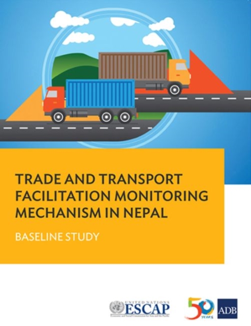 Trade and Transport Facilitation Monitoring Mechanism in Nepal : Baseline Study, Paperback / softback Book
