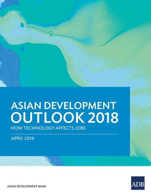 Asian Development Outlook 2018 : How Technology Affects Jobs, Paperback / softback Book