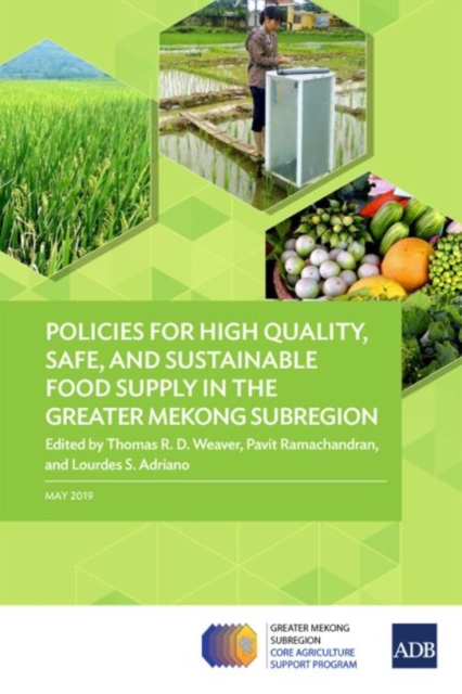 Policies for High Quality, Safe, and Sustainable Food Supply in the Greater Mekong Subregion, Paperback / softback Book