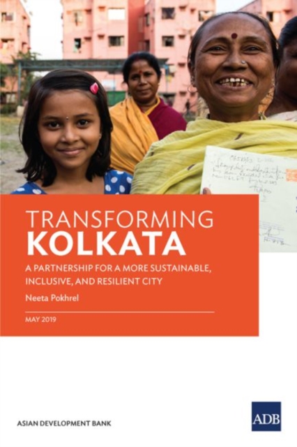 Transforming Kolkata : A Partnership for a More Sustainable, Inclusive, and Resilient City, Paperback / softback Book