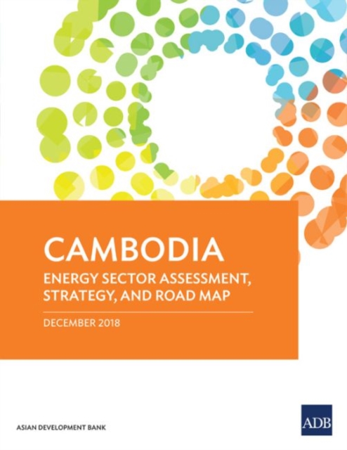 Cambodia : Energy Sector Assessment, Strategy, and Road Map, Paperback / softback Book