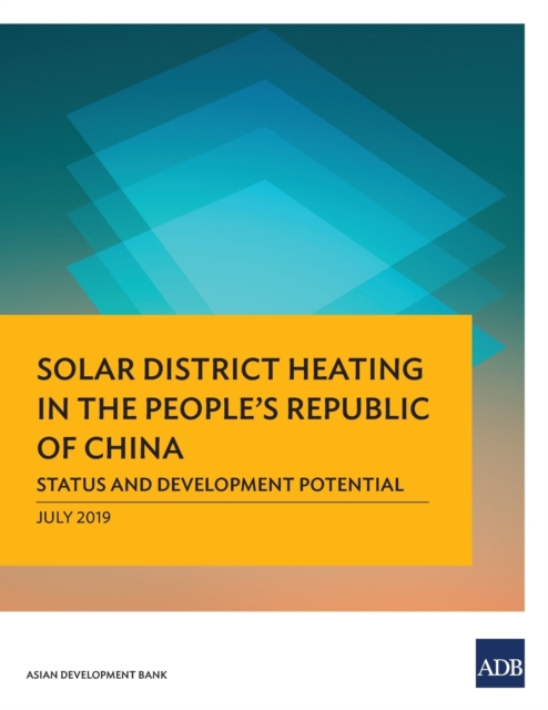 Solar District Heating in the People's Republic of China : Status and Development Potential, Paperback / softback Book