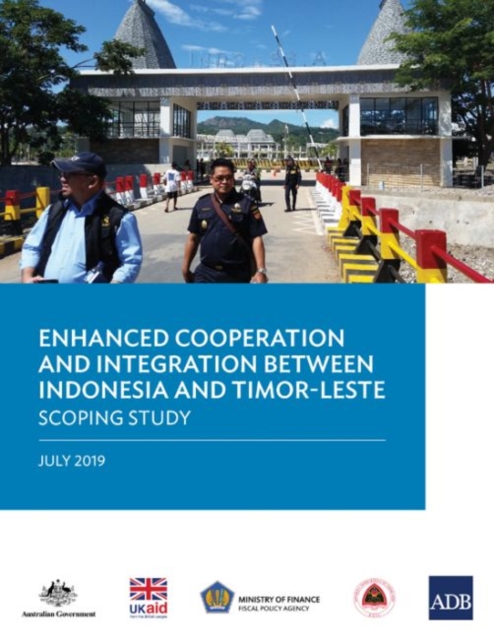 Enhanced Cooperation and Integration between Indonesia and Timor-Leste : Scoping Study, Paperback / softback Book
