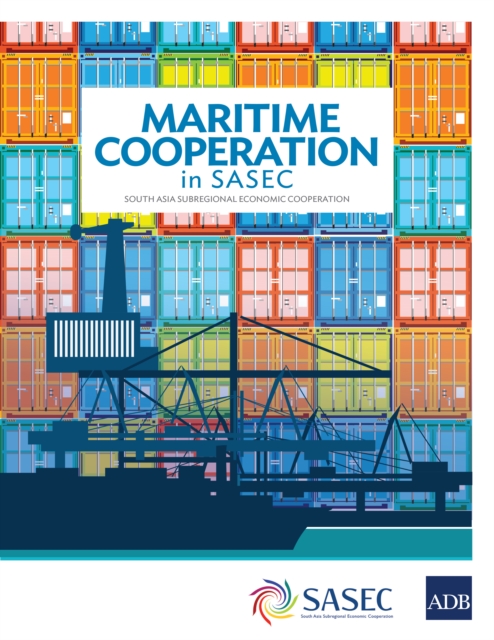 Maritime Cooperation in SASEC : South Asia Subregional Economic Cooperation, EPUB eBook