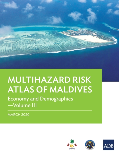Multihazard Risk Atlas of Maldives - Volume III : Economy and Demographics, Paperback / softback Book