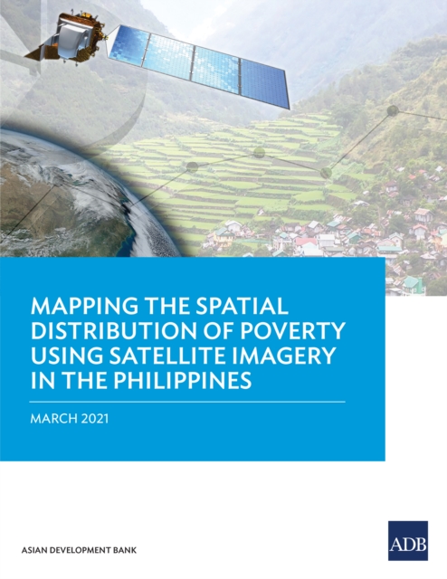 Mapping the Spatial Distribution of Poverty Using Satellite Imagery in the Philippines, EPUB eBook