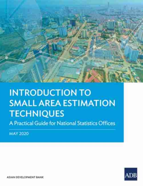 Introduction to Small Area Estimation Techniques : A Practical Guide for National Statistics Offices, Paperback / softback Book