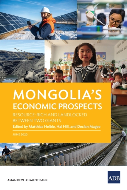 Mongolia's Economic Prospects : Resource-Rich and Landlocked between Two Giants, Paperback / softback Book