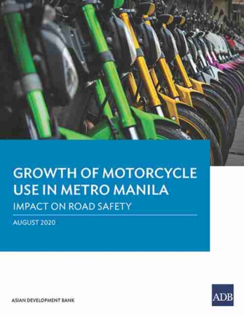 Growth of Motorcycle Use in Metro Manila : Impact on Road Safety, Paperback / softback Book