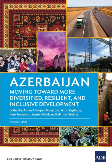 Azerbaijan : Moving Toward More Diversified, Resilient, and Inclusive Development, Paperback / softback Book