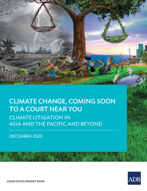 Climate Litigation in Asia and the Pacific and Beyond : Climate Change, Coming Soon to A Court Near You-Report Two, EPUB eBook