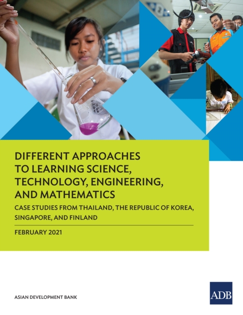 Different Approaches to Learning Science, Technology, Engineering, and Mathematics : Case Studies from Thailand, the Republic of Korea, Singapore, and Finland, EPUB eBook