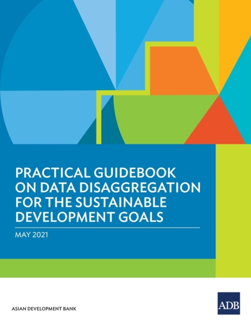 Practical Guidebook on Data Disaggregation for the Sustainable Development Goals, Paperback / softback Book