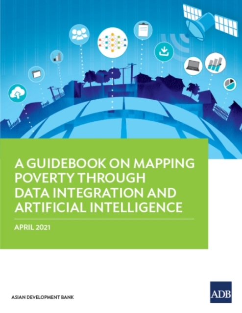 A Guidebook on Mapping Poverty through Data Integration and Artificial Intelligence, Paperback / softback Book